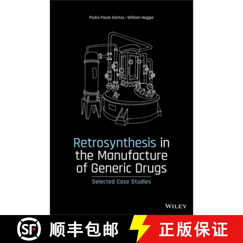 预订 Retrosynthesis In The Manufacture Of Generic Drugs: Selected Case Studies [Wiley化学化工] [9781119155539]