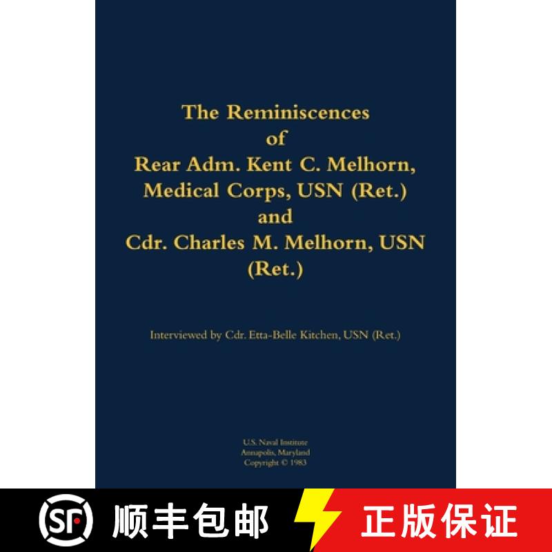 【3-4周达】The Reminiscences of Rear Adm. Kent C. Melhorn, Medical Corps, USN (Ret.), and Cdr. Charle... [9781682691670]