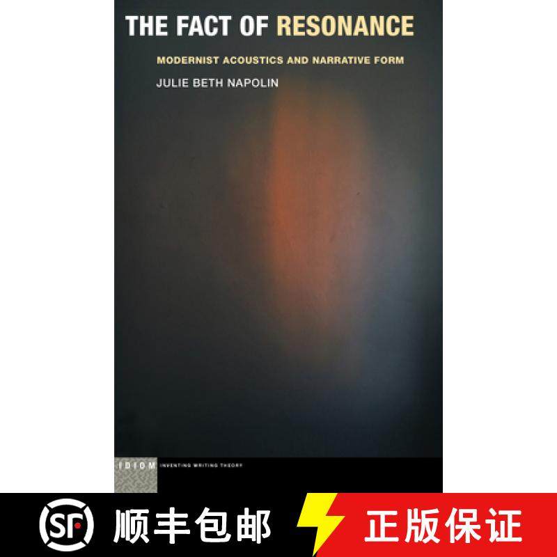 【3-4周达】The Fact of Resonance: Modernist Acoustics and Narrative Form [9780823288168]