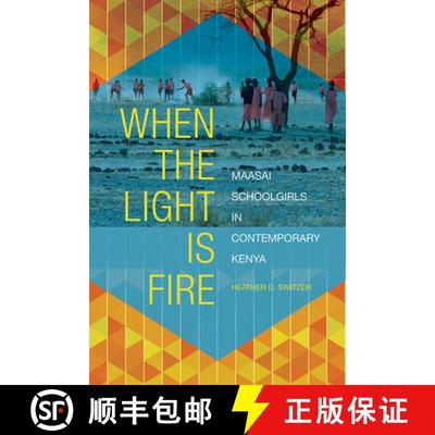【3-4周达】When the Light Is Fire – Maasai Schoolgirls in Contemporary Kenya [9780252083723]