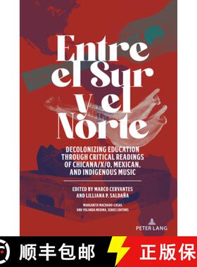 【3-4周达】Entre el Sur y el Norte : Decolonizing Education through Critical Readings of Chicana/x/o,... [9781433193330]