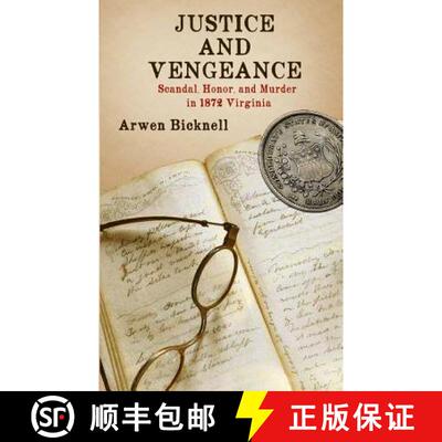 【3-4周达】Justice and Vengeance: Scandal, Honor, and Murder in 1872 Virginia [9780692697962]