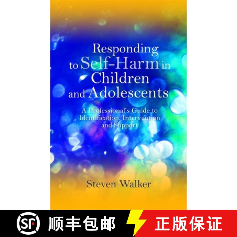 【3-4周达】Responding to Self-Harm in Children and Adolescents: A Professional's Guide to Identificat... [9781849051729]