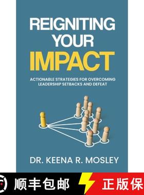 预订 Reigniting Your Impact: Actionable Strategies for Overcoming Leadership Setbacks and Defeat [9798987248201]