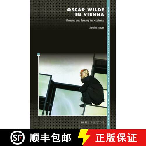 预订 精装 Oscar Wilde in Vienna: Pleasing and Teasing the Audience [9789004370425]