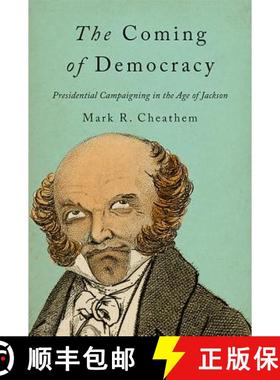 【3-4周达】The Coming of Democracy: Presidential Campaigning in the Age of Jackson [9781421425986]