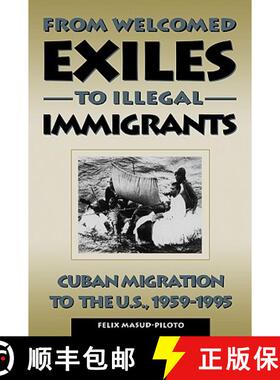 【3-4周达】From Welcomed Exiles to Illegal Immigrants: Cuban Migration to the U.S., 1959-1995 (Revised) [9780847681495]