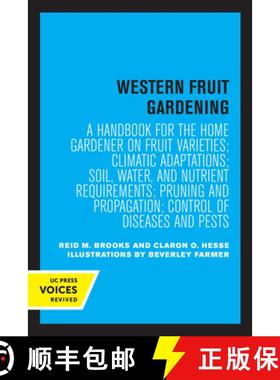 预订 Western Fruit Gardening: A Handbook for the Home Gardener on Fruit Varieties; Climatic Adaptatio... [9780520349407]