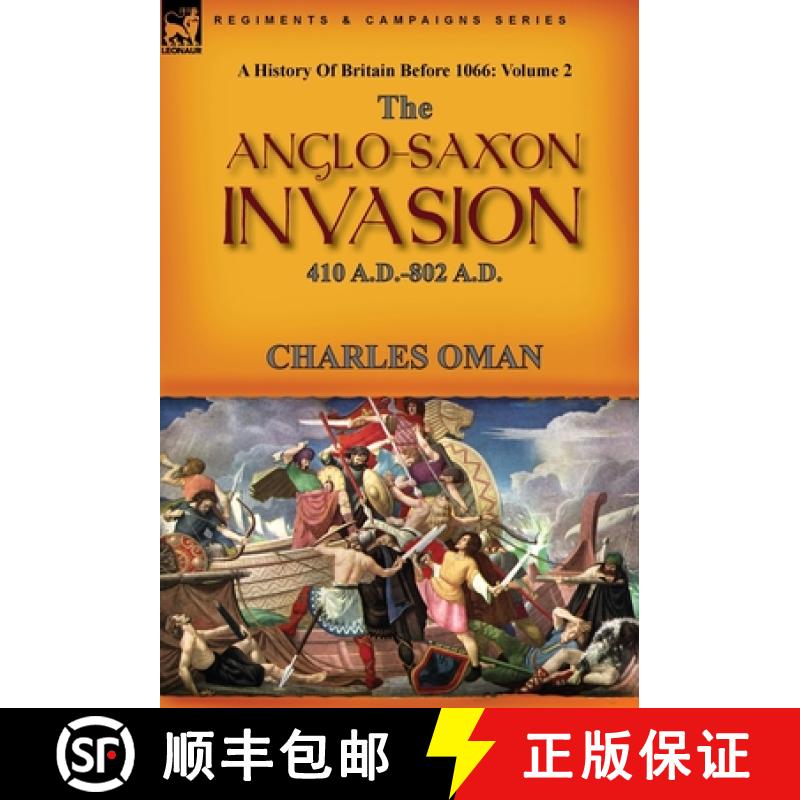 【2-3周达】A History of Britain Before 1066: Volume 2--The Anglo-Saxon Invasion: 410 A.D.-802 A.D. [9781782829645]