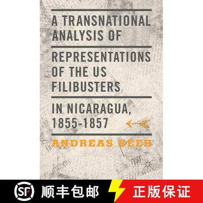 【3-4周达】精装 A Transnational Analysis of Representations of the US Filibusters in Nicaragua, 1855-... [9783319283517]