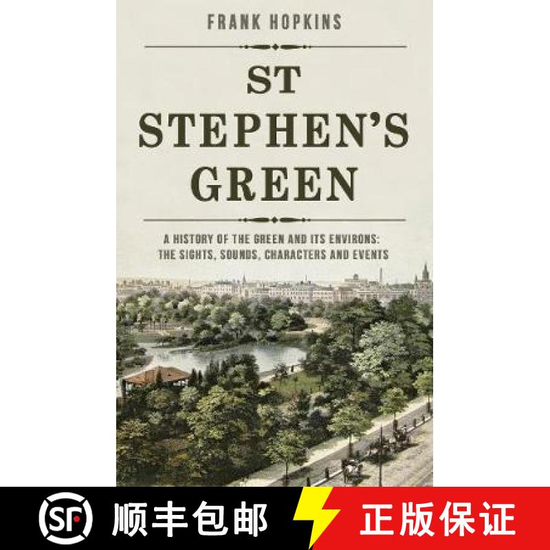 【2-3周达】St Stephen's Green: A History of the Green and its Environs: The Sights, Sounds, Character... [9781781176924]
