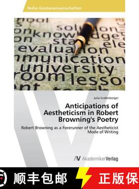 预订 Anticipations of Aestheticism in Robert Browning's Poetry [9783639485677]