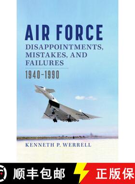 【3-4周达】Air Force Disappointments, Mistakes, and Failures: 1940-1990 [9781648431296]