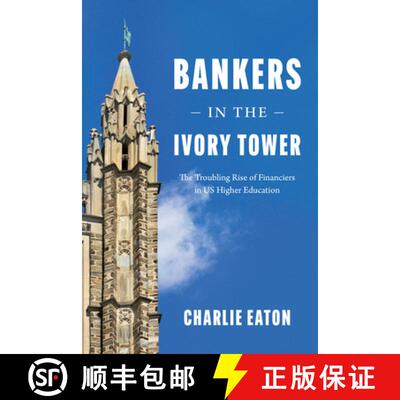 【3-4周达】Bankers in the Ivory Tower – The Troubling Rise of Financiers in US Higher Education [9780226720425]