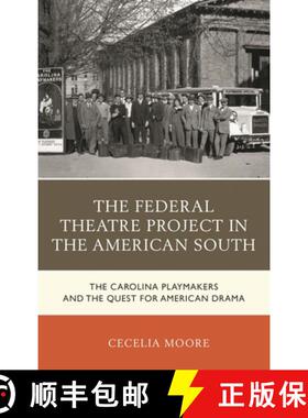 【3-4周达】The Federal Theatre Project in the American South : The Carolina Playmakers and the Quest ... [9781498526845]