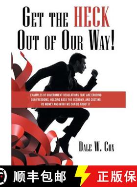 【3-4周达】Get the Heck out of Our Way!: Examples of Government Regulations That Are Eroding Our Free... [9781480853478]