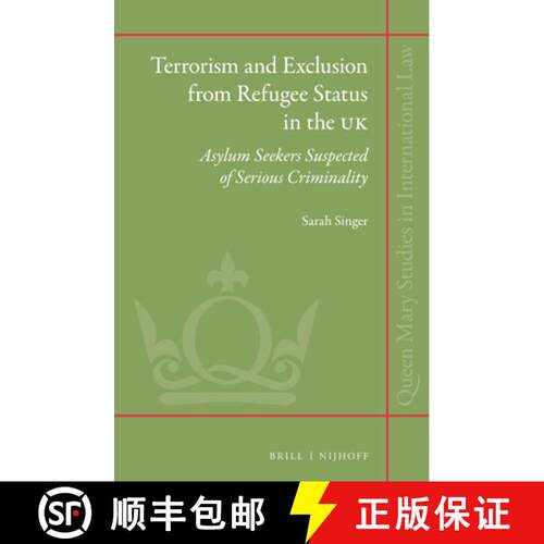 预订 精装 Terrorism and Exclusion from Refugee Status in the UK: Asylum Seekers Suspected of Serious ... [9789004292079]
