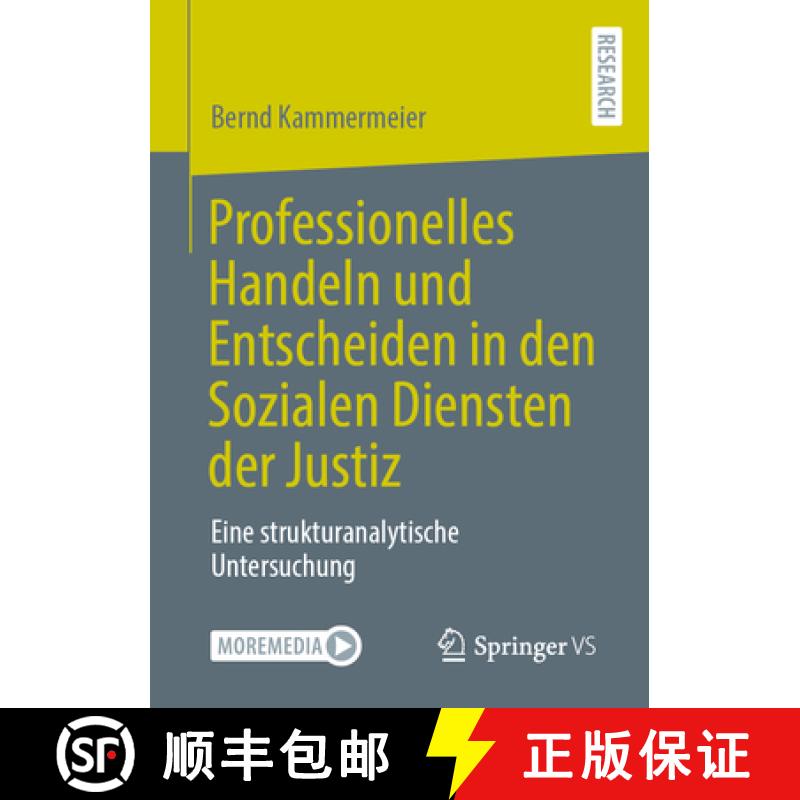【3-4周达】Professionelles Handeln und Entscheiden in den Sozialen Diensten der Justiz : Eine struktu... [9783658484880]