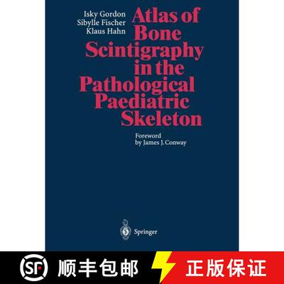 【3-4周达】Atlas of Bone Scintigraphy in the Pathological Paediatric Skeleton: Under the Auspices of ... [9783642646751]