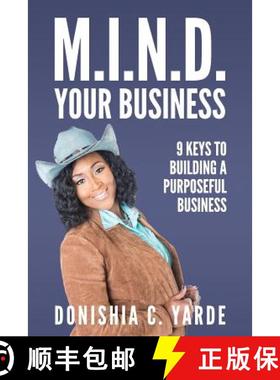 预订 M.I.N.D. Your Business: 9 Keys To Building A Purposeful Business [9780692196311]