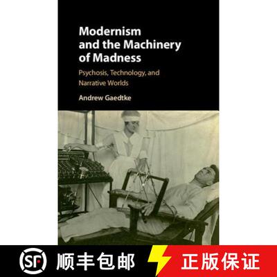 【3-4周达】精装 Modernism and the Machinery of Madness : Psychosis, Technology, and Narrative Worlds [9781108418003]