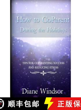 预订 How To CoParent During the Holidays: Tips for CoParenting Success and Reducing Stress [9781945060076]