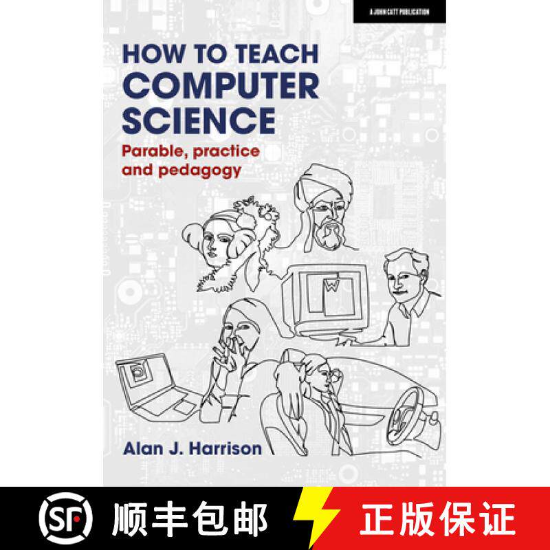 【3-4周达】How to Teach Computer Science: Parable, practice and pedagogy: Parable, practice and pedagogy [9781913622572]
