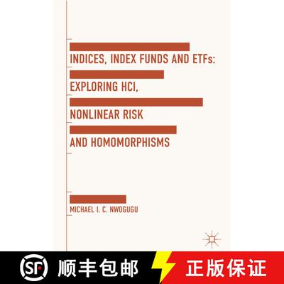【3-4周达】精装 Indices, Index Funds And ETFs : Exploring HCI, Nonlinear Risk and Homomorphisms [9781137447005]