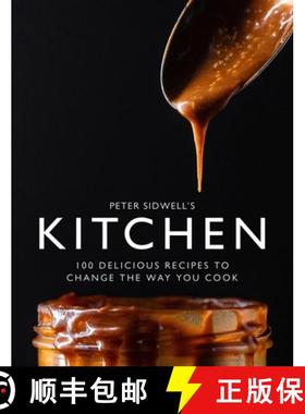 【3-4周达】Peter Sidwell's Kitchen: 100 Delicious Recipes to Change the Way You Cook [9781915538260]