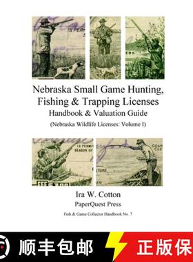 【3-4周达】Nebraska Small Game Hunting, Fishing & Trapping Licenses, 1901-2009 [9781329461079]