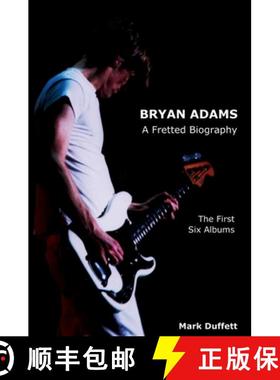【3-4周达】Bryan Adams: A Fretted Biography - The First Six Albums [9781910515969]