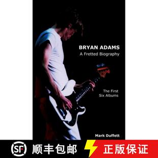 【3-4周达】Bryan Adams: A Fretted Biography - The First Six Albums [9781910515969]