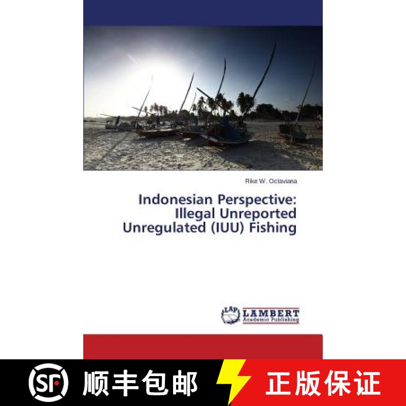 【2-3周达】Indonesian Perspective: Illegal Unreported Unregulated (IUU) Fishing [9783659611896]