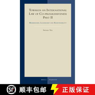 预订 Towards an International Law of Co-Progressiveness, Part II: Membership, Leadership and Responsi... [9789004250604]