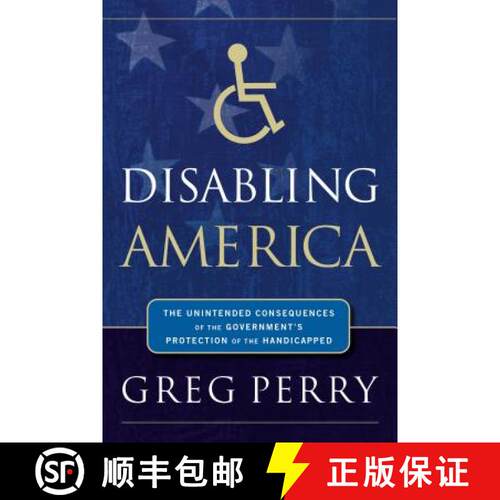 【3-4周达】Disabling America: The Unintended Consequences of the Government's Protection of the Handi... [9781595555649]