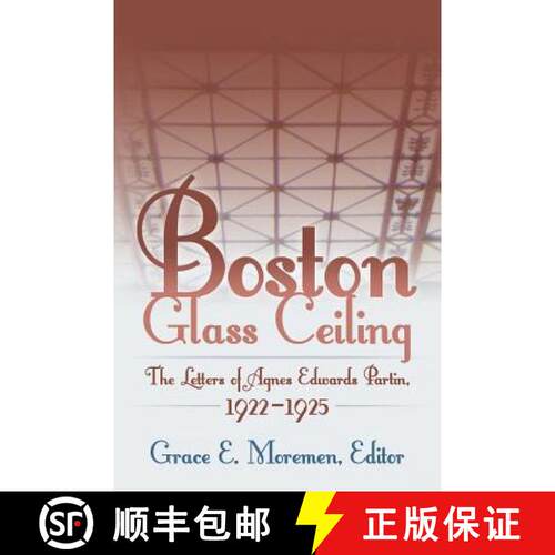 【3-4周达】Boston Glass Ceiling: The Letters of Agnes Edwards Partin, 1922-1925 [9781480805767]