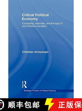 【3-4周达】Critical Political Economy : Complexity, Rationality, and the Logic of Post-Orthodox Plura... [9780415569378]