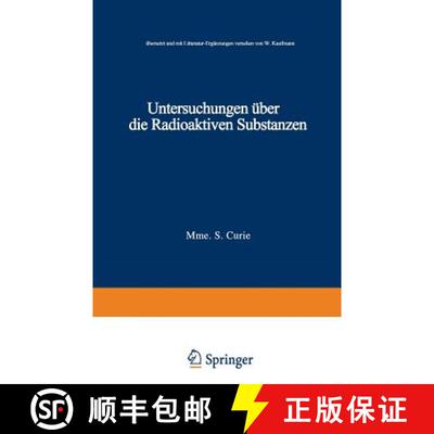 【3-4周达】Untersuchungen UEber Die Radioaktiven Substanzen: UEbersetzt Und Litteratur-Erganzungen Ve... [9783663127840]