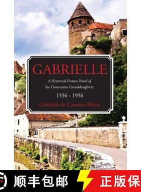 预订 GABRIELLE A Historical Fiction Novel of Six Consecutive Granddaughters: 1556 - 1956 [9798988569800]