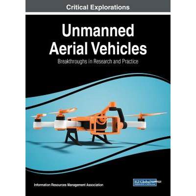 【4周达】Unmanned Aerial Vehicles: Breakthroughs in Research and Practice [9781522583653]