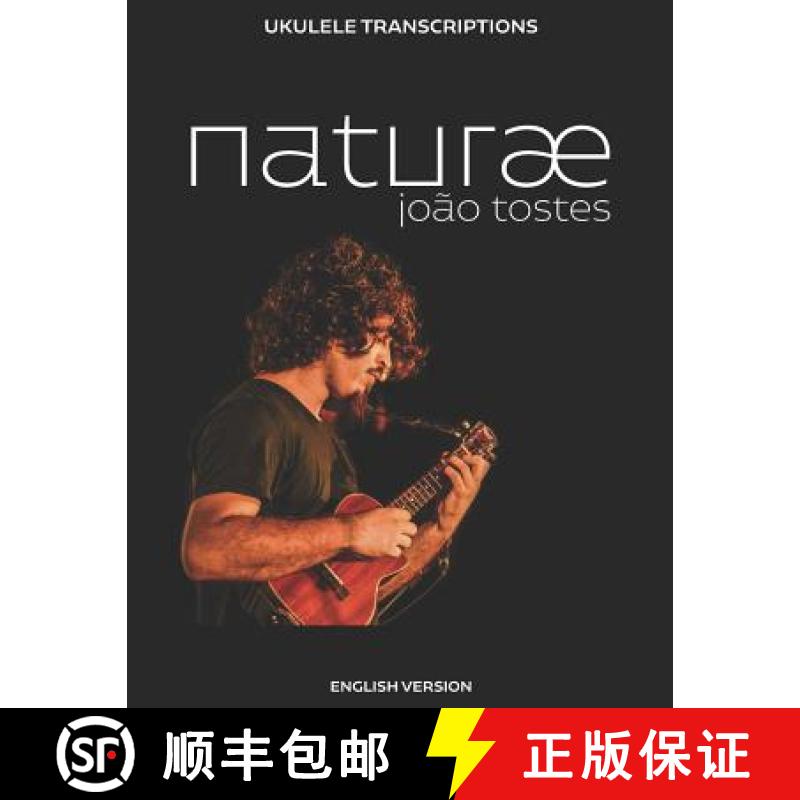 【3-4周达】João Tostes - naturæ: Ukulele transcriptions (English) [9788545526223]