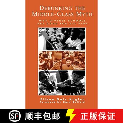 【3-4周达】Debunking the Middle-Class Myth : Why Diverse Schools Are Good for All Kids [9780810845114]