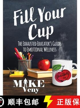 预订 Fill Your Cup: The Exhausted Educator's Guide to Emotional Wellness [9798985087864]