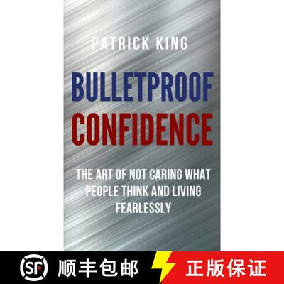【3-4周达】Bulletproof Confidence: The Art of Not Caring What People Think and Living Fearlessly [9781647430788]