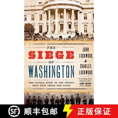 【2-3周达】The Siege of Washington: The Untold Story of the Twelve Days That Shook the Union [9780199931187]