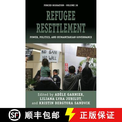 【3-4周达】Refugee Resettlement: Power, Politics, and Humanitarian Governance [9781785339448]