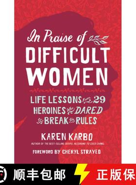 【3-4周达】In Praise of Difficult Women: Life Lessons from 29 Heroines Who Dared to Break the Rules [9781426217746]