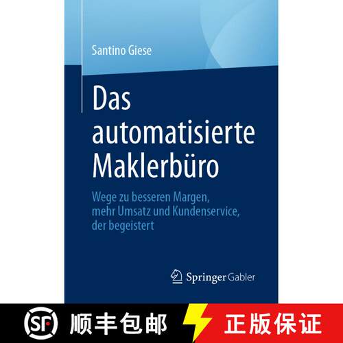 【3-4周达】Das automatisierte Maklerbüro : Wege zu besseren Margen, mehr Umsatz und Kundenservice, d... [9783658332747]