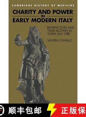 【3-4周达】Charity and Power in Early Modern Italy: Benefactors and their Motives in Turin, 1541–178... [9780521483339]
