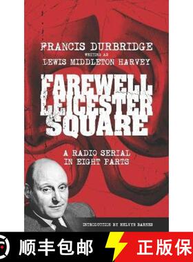 【3-4周达】Farewell, Leicester Square (Scripts of the eight part radio serial) [9781912582921]